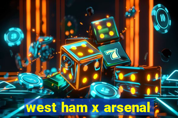 west ham x arsenal